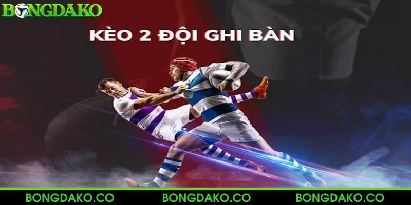 Kèo 2 Đội Cùng Ghi Bàn - Bỏ Túi Những Phương Pháp Đặt Cược Hiệu Quả